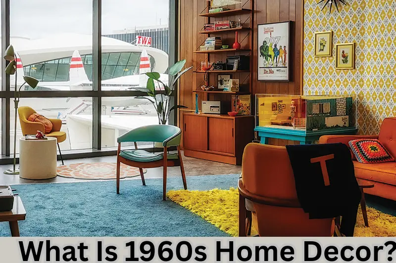 What Is 1960s Home Decor