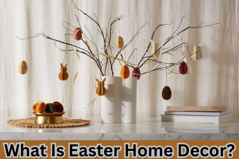 What Is Easter Home Decor (1)