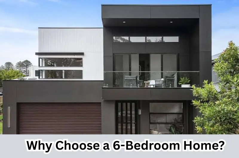 Why Choose a 6-Bedroom Home (1)