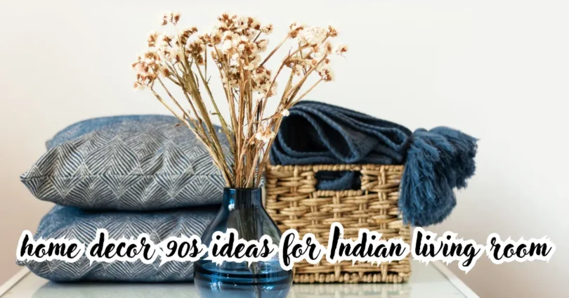 home decor 90s ideas for indian living room