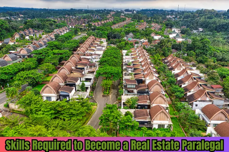 skills required to become a real estate paralegal