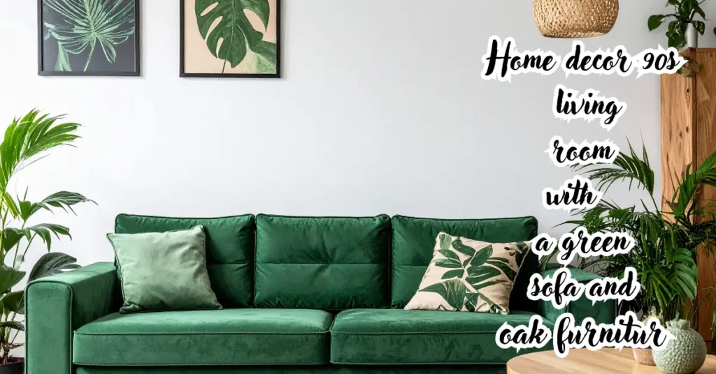 home decor 90s living room with a green sofa and oak furnitur